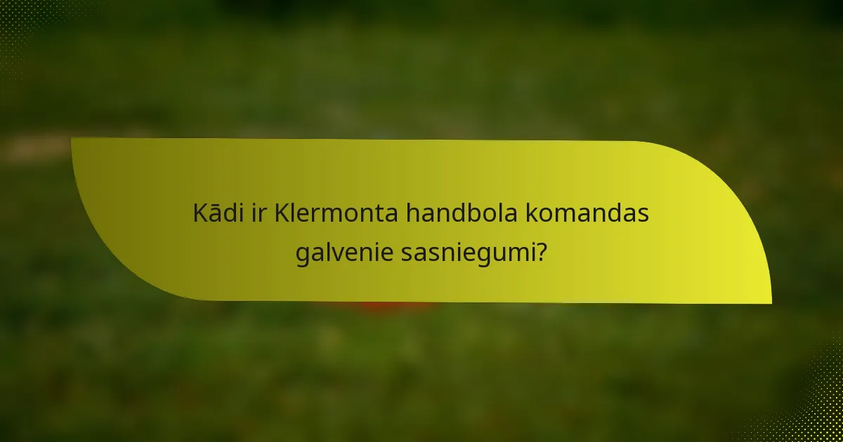 Kādi ir Klermonta handbola komandas galvenie sasniegumi?